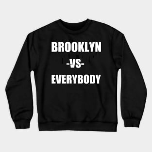 Brooklyn vs Everybody New York Kings county Crewneck Sweatshirt